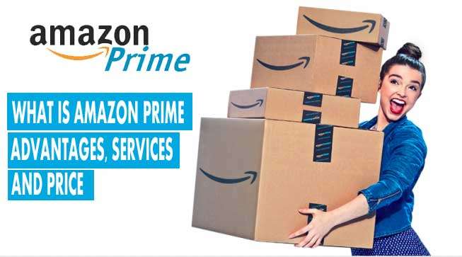 What Is Amazon Prime? Advantages, Services And Price